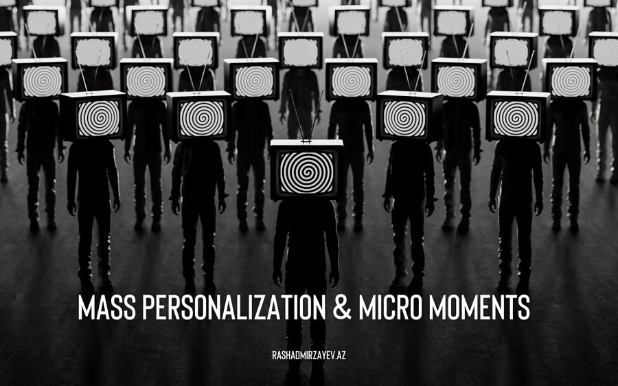 شخصی سازی انبوه و پاسخ های لحظه ای  |    Mass personalization and micro-moments